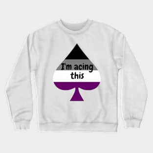 "I'm acing this" asexual pride Crewneck Sweatshirt